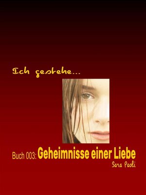 cover image of Ich gestehe Buch 003--Geheimnisse einer Liebe